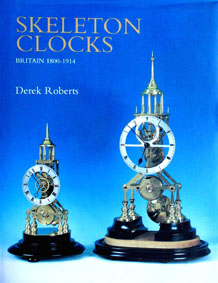 Skeleton Clocks, Britain 1800-1914  - click to enlarge.